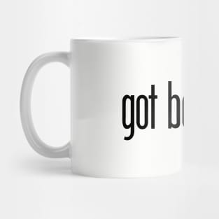 got bourbon? - funny bourbon drinker Mug